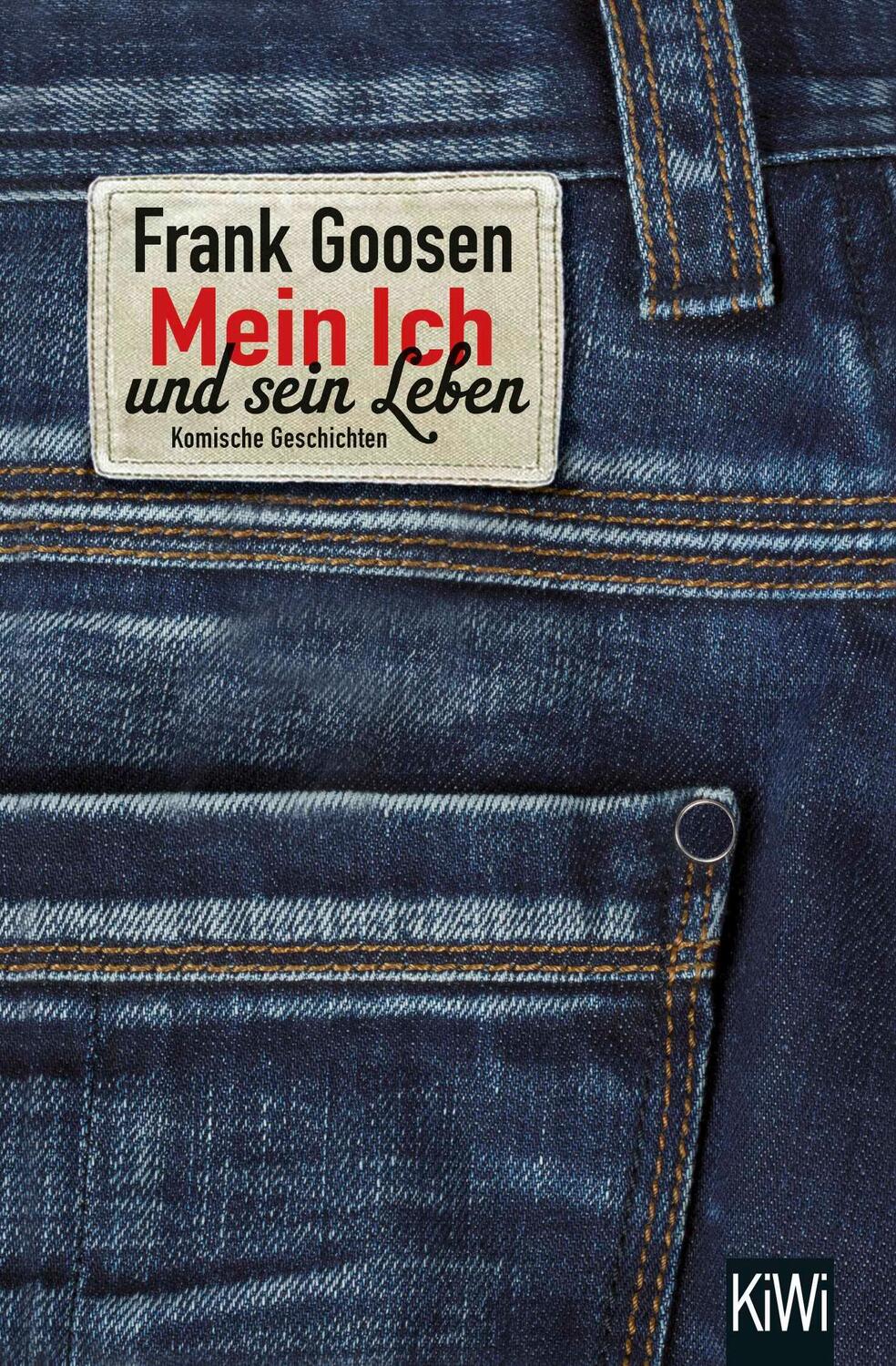 Cover: 9783462048452 | Mein Ich und sein Leben | Frank Goosen | Taschenbuch | KIWI | 251 S.