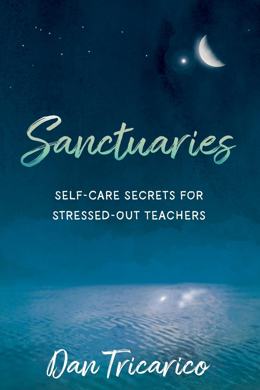 Cover: 9781949595123 | Sanctuaries | Self-Care Secrets for Stressed-Out Teachers | Tricarico