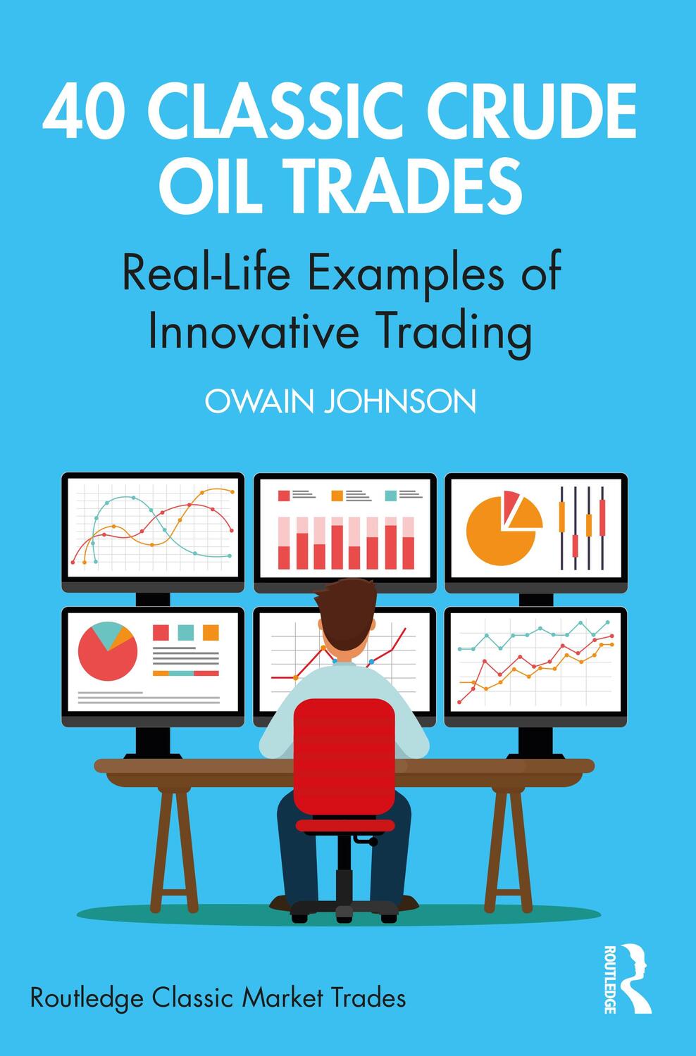 Cover: 9780367700409 | 40 Classic Crude Oil Trades | Real-Life Examples of Innovative Trading