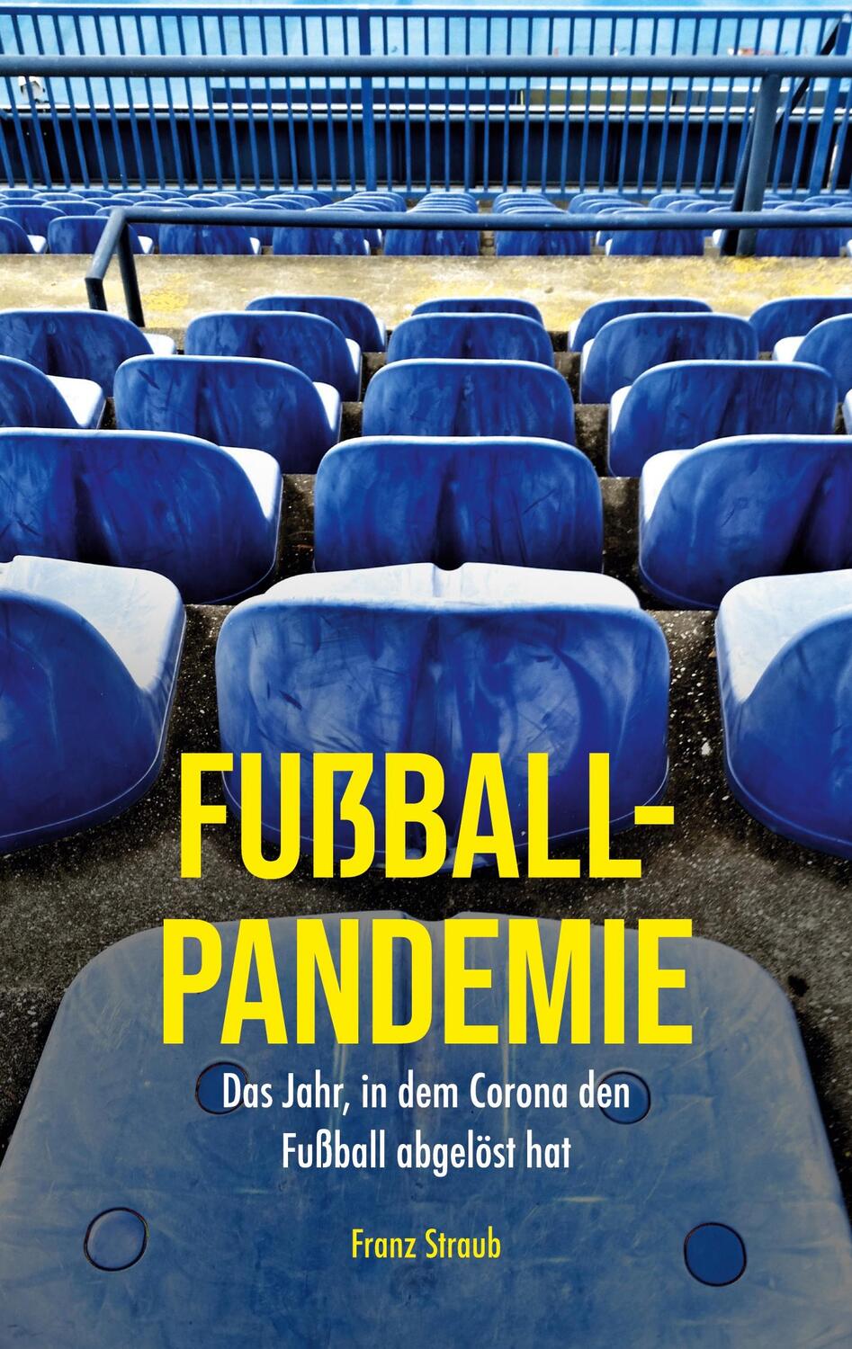 Cover: 9783753417554 | Fußball-Pandemie | Das Jahr, in dem Corona den Fußball abgelöst hat
