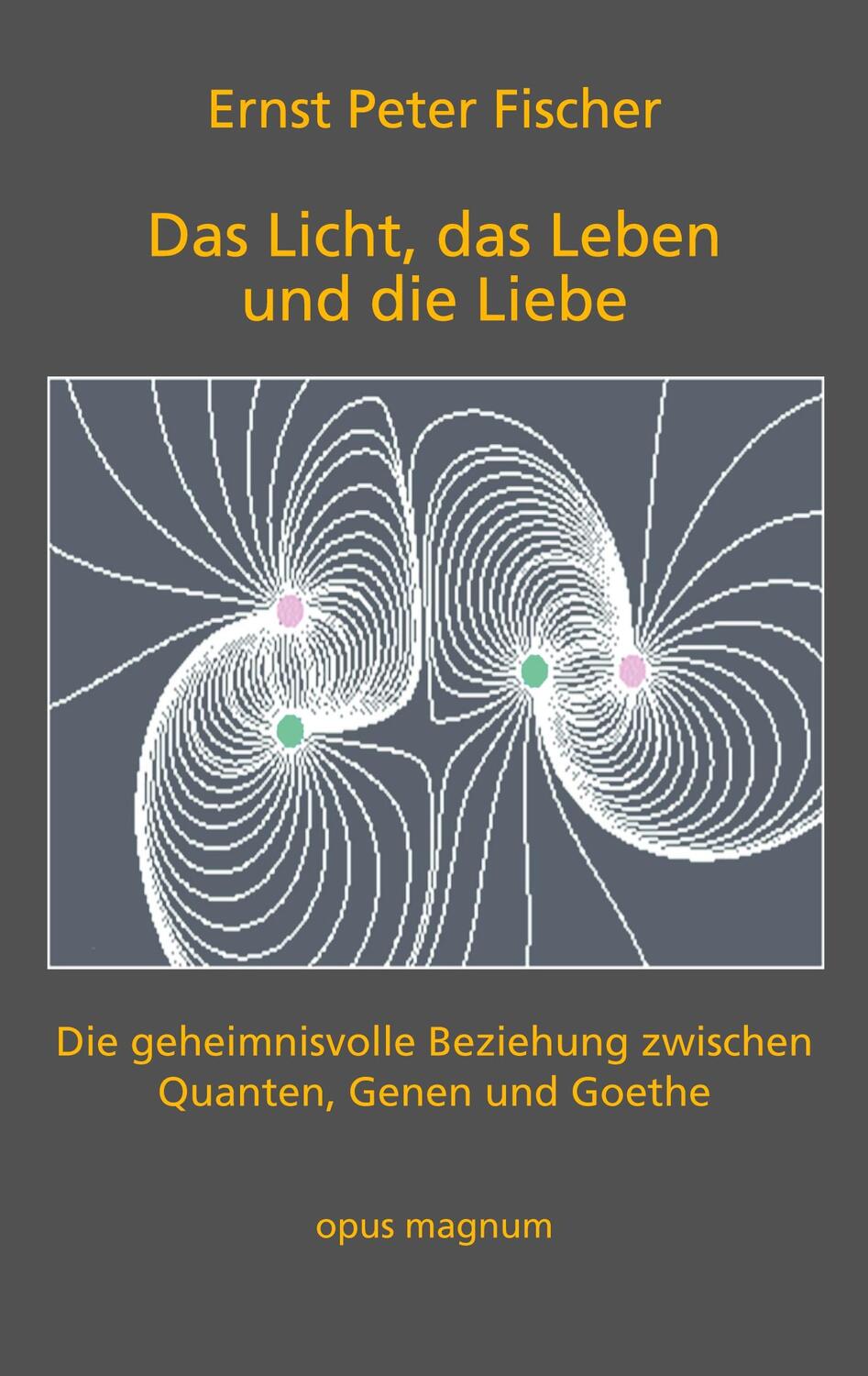 Cover: 9783956120374 | Das Licht, das Leben und die Liebe | Ernst Peter Fischer | Taschenbuch