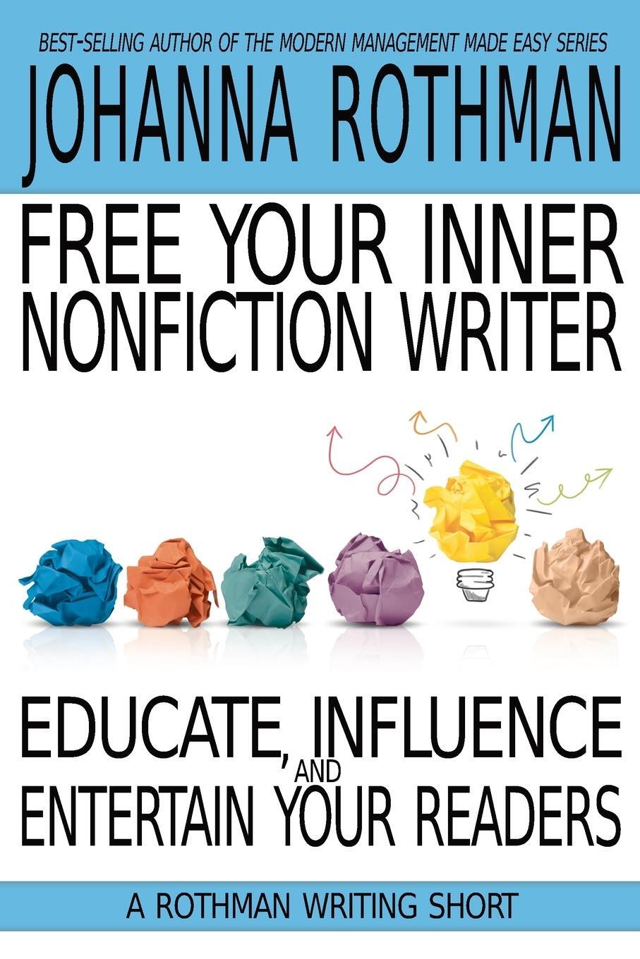 Cover: 9781943487257 | Free Your Inner Nonfiction Writer | Johanna Rothman | Taschenbuch
