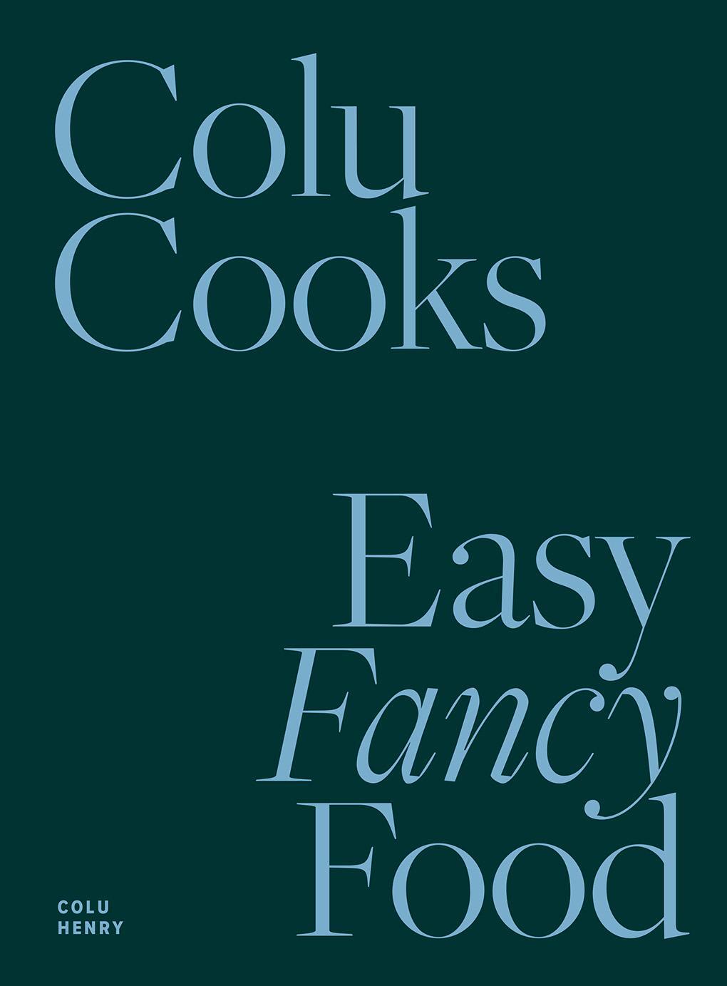 Cover: 9781419747809 | Colu Cooks: Easy Fancy Food | Colu Henry | Buch | Englisch | 2022