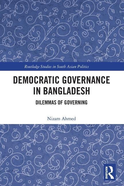 Cover: 9781032333533 | Democratic Governance in Bangladesh | Dilemmas of Governing | Ahmed