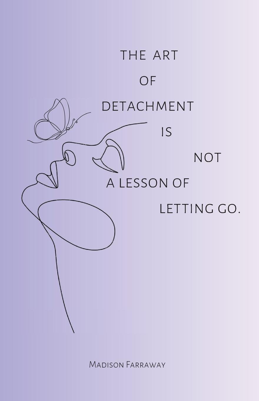 Cover: 9781738877010 | The art of detachment, is not a lesson of letting go | Farraway | Buch