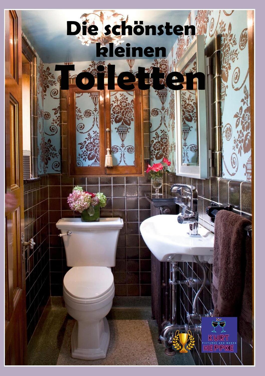 Cover: 9783752887273 | Die schönsten kleinen Toiletten | Kurt Heppke | Taschenbuch | Wohnen