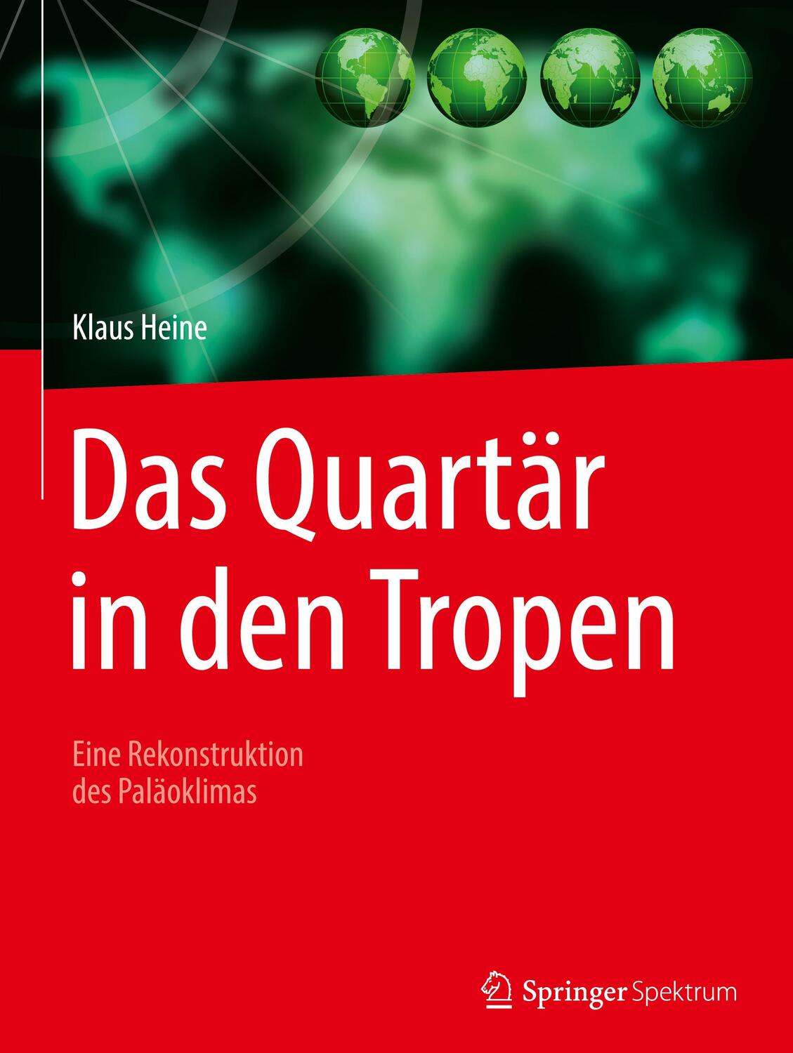 Cover: 9783662573839 | Das Quartär in den Tropen | Eine Rekonstruktion des Paläoklimas | Buch