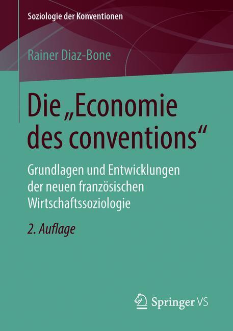 Cover: 9783658210618 | Die "Economie des conventions" | Rainer Diaz-Bone | Taschenbuch