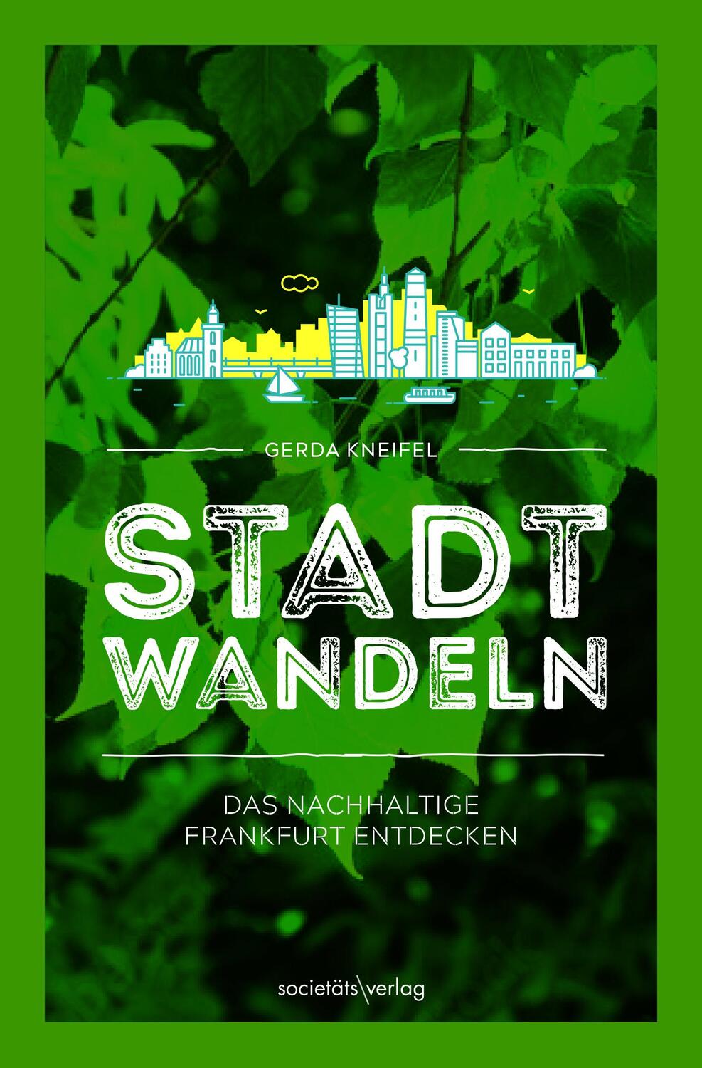 Cover: 9783955424374 | Stadtwandeln | Das nachhaltige Frankfurt entdecken | Gerda Kneifel