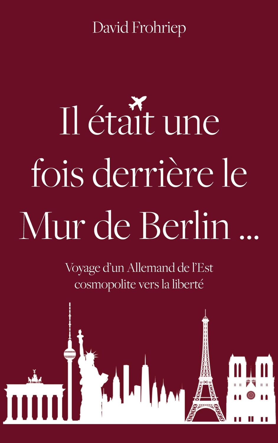 Cover: 9782322568376 | Il était une fois derrière le mur de Berlin... | David Frohriep | Buch