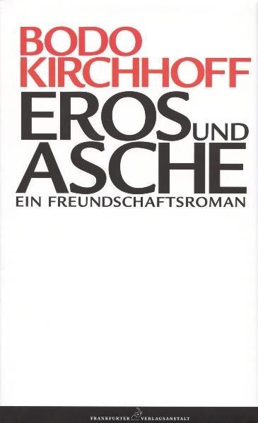 Cover: 9783627001438 | Eros und Asche | Ein Freundschaftsroman | Bodo Kirchhoff | Buch | 2007