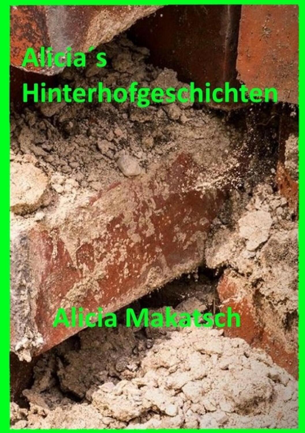 Cover: 9783752856538 | Alicia´s Hinterhofgeschichten | Alicia Makatsch | Taschenbuch | 244 S.