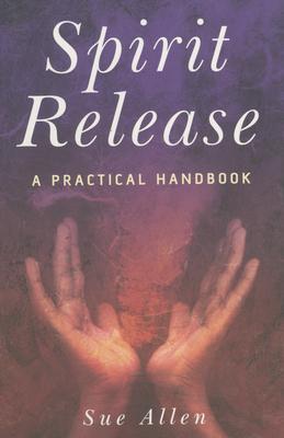 Cover: 9781846940330 | Spirit Release | A Practical Handbook | Sue Allen | Taschenbuch | 2007