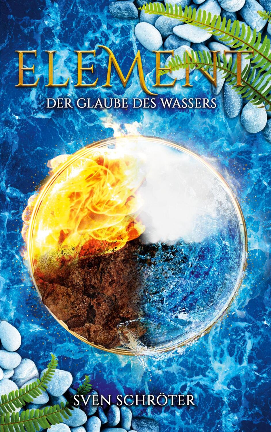Cover: 9783753490649 | Element | Der Glaube des Wassers | Sven Schröter | Taschenbuch | 2021