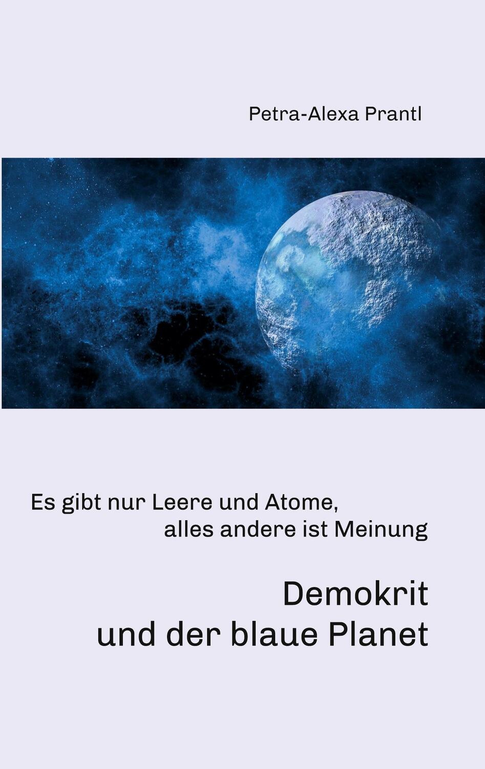 Cover: 9783347027398 | Demokrit und der blaue Planet | Petra-Alexa Prantl | Taschenbuch