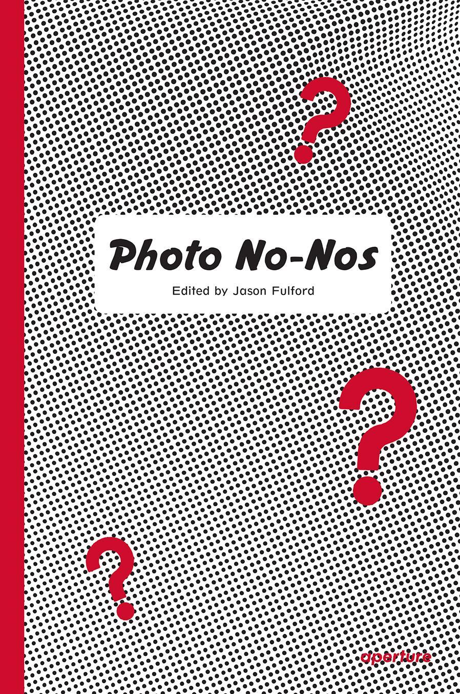 Cover: 9781597114998 | Photo No-Nos: Meditations on What Not to Photograph | Jason Fulford