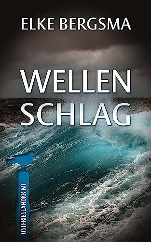 Cover: 9783988451040 | Wellenschlag - Ostfrieslandkrimi | Elke Bergsma | Taschenbuch | 268 S.
