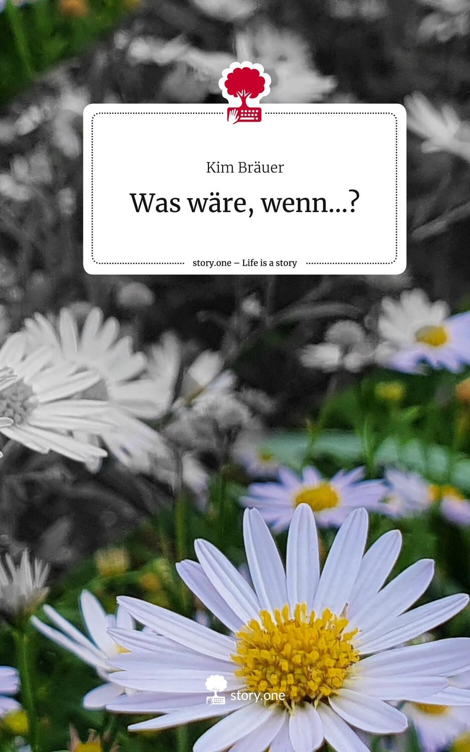 Cover: 9783710873744 | Was wäre, wenn...?. Life is a Story - story.one | Kim Bräuer | Buch