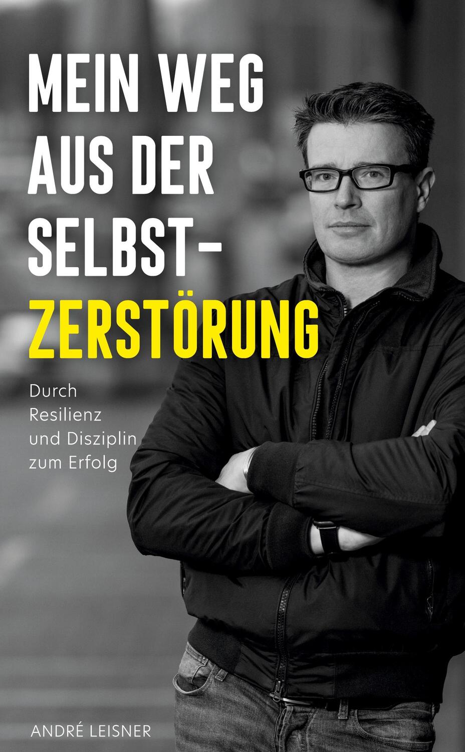 Cover: 9783347933118 | Mein Weg aus der Selbstzerstörung | André Leisner | Buch | Deutsch