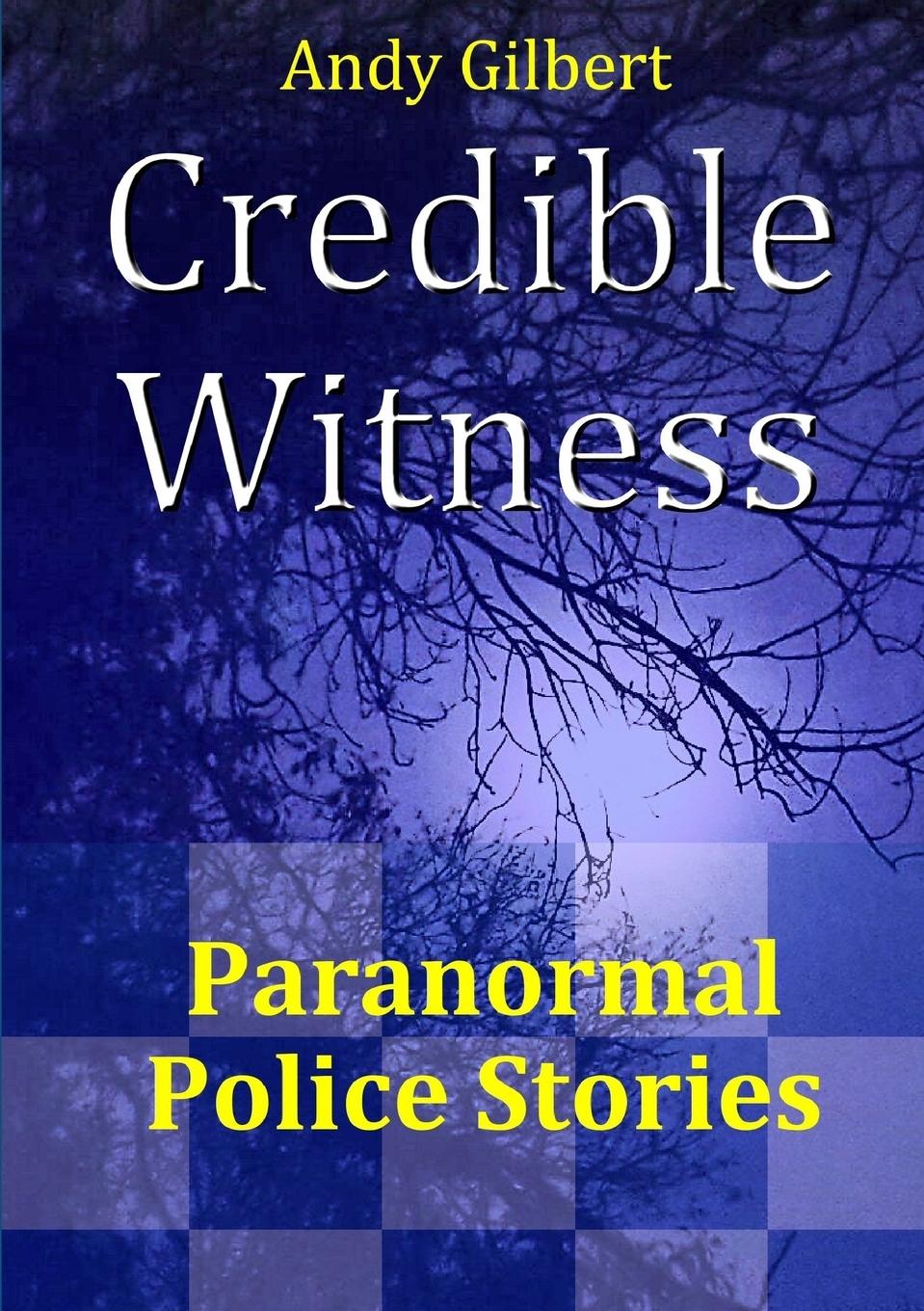 Cover: 9781326927721 | Credible Witness | Paranormal Police Stories | Andy Gilbert | Buch