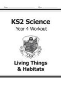 Cover: 9781782940838 | KS2 Science Year Four Workout: Living Things & Habitats | CGP Books