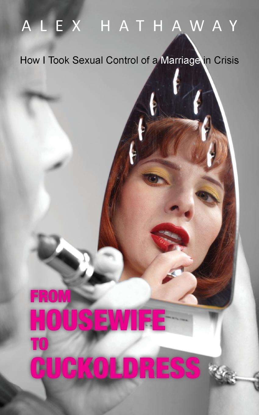 Cover: 9781603814904 | From Housewife to Cuckoldress | Alex Hathaway | Taschenbuch | Englisch