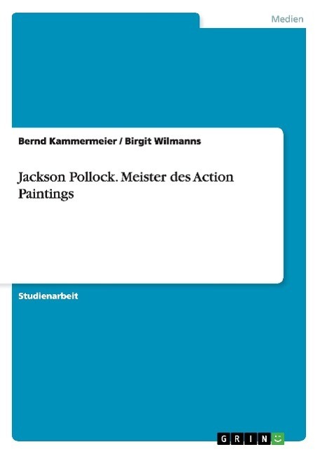 Cover: 9783638686907 | Jackson Pollock. Meister des Action Paintings | Birgit Wilmanns | Buch