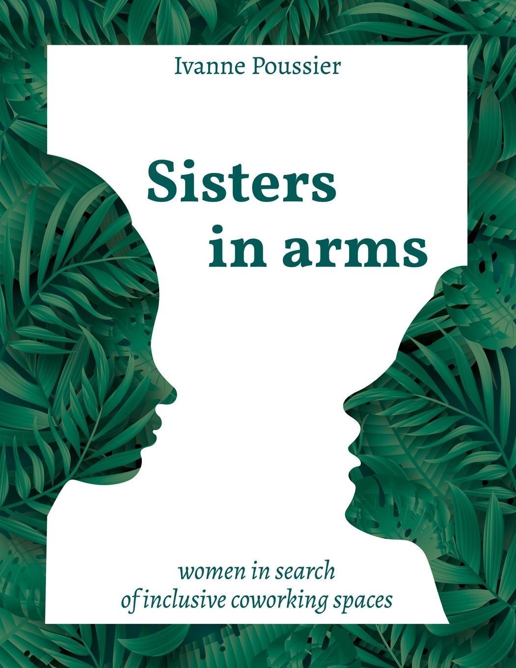 Cover: 9782957530304 | Sisters in Arms | Women in search of inclusive coworking spaces | Buch