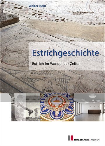 Cover: 9783778312186 | Estrichgeschichte | Estrich im Wandel der Zeiten | Walter Böhl | Buch
