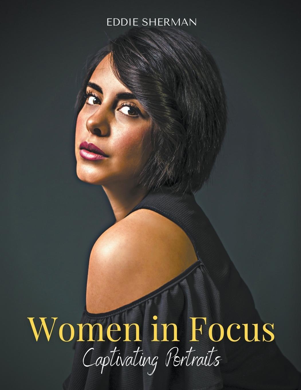 Cover: 9798215355534 | Women in Focus | Captivating Portraits | Eddie Sherman | Taschenbuch