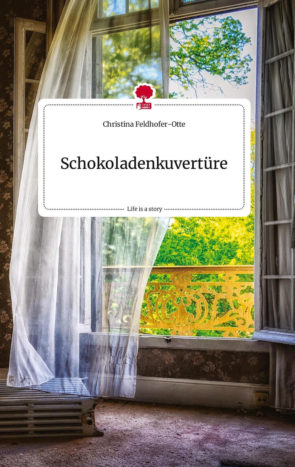 Cover: 9783710815249 | Schokoladenkuvertüre. Life is a Story - story.one | Feldhofer-Otte