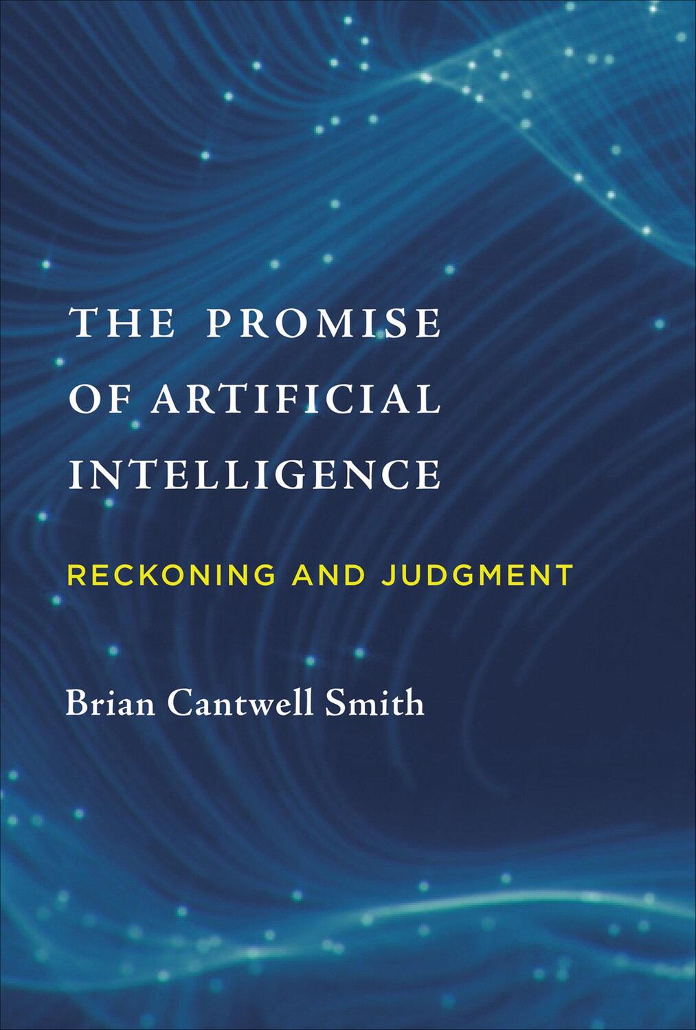 Cover: 9780262043045 | The Promise of Artificial Intelligence: Reckoning and Judgment | Smith