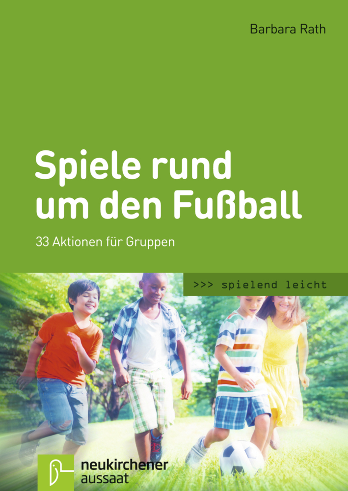 Cover: 9783761562857 | Spiele rund um den Fußball | 33 Aktionen für Gruppen | Barbara Rath