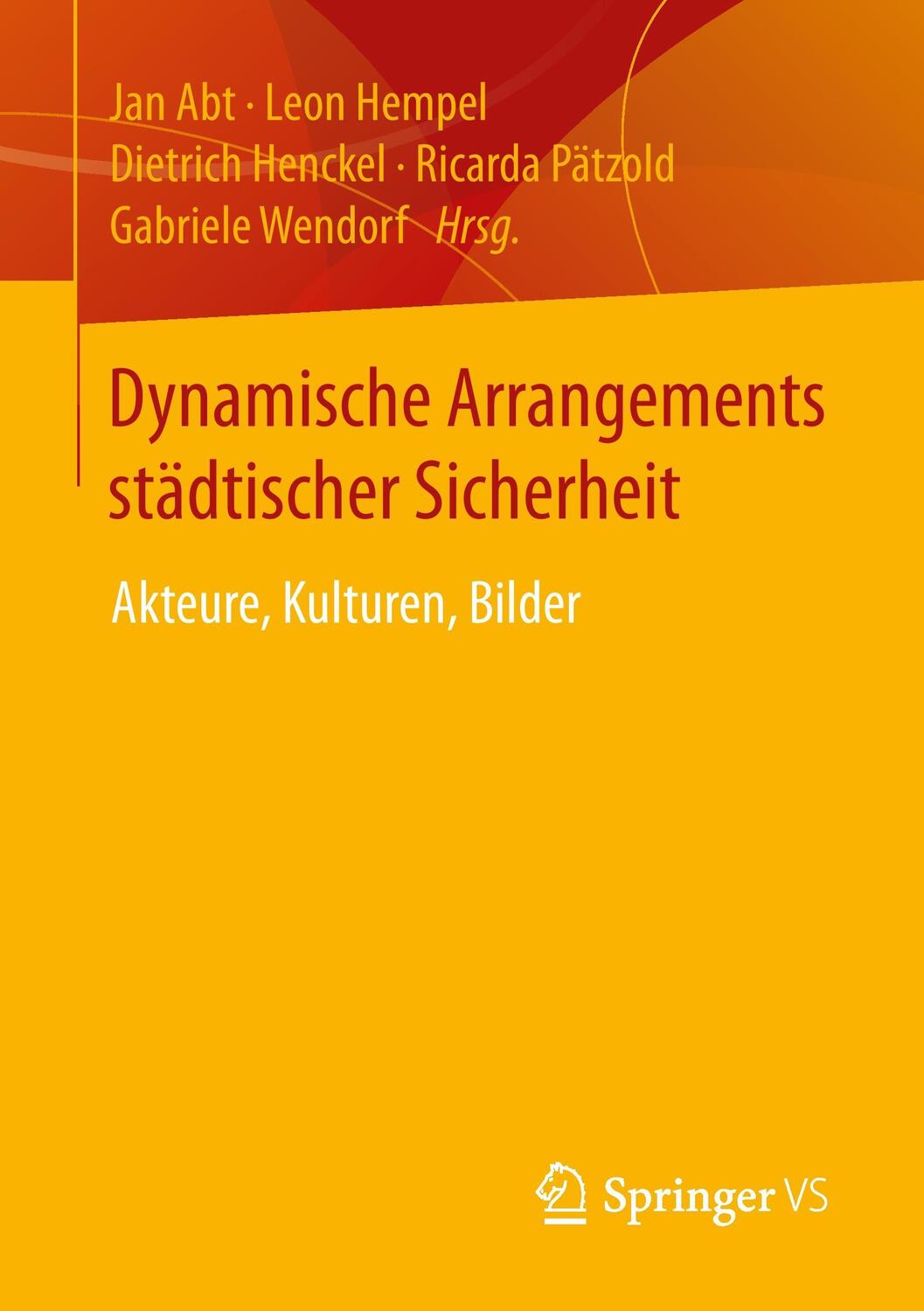 Cover: 9783658012670 | Dynamische Arrangements städtischer Sicherheit | Jan Abt (u. a.) | ix