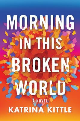 Cover: 9781662510113 | Morning in This Broken World | Katrina Kittle | Taschenbuch | Englisch