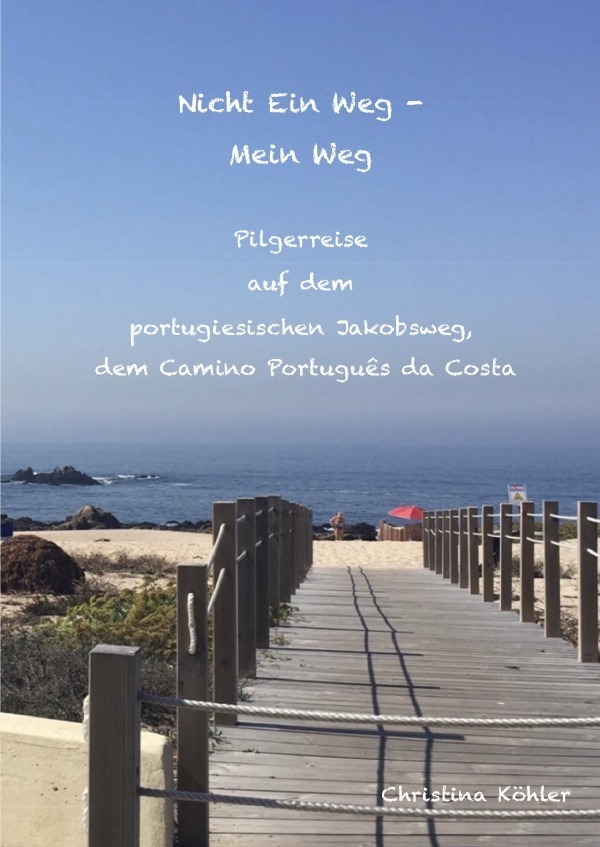 Cover: 9783748502142 | Nicht ein Weg - Mein Weg, Pilgerreise auf dem Camino Português da...