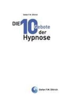Cover: 9783848205967 | Die 10 Gebote der Hypnose | Erfolgsfaktoren für die Praxis | Dittrich