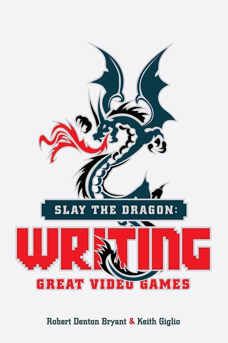Cover: 9781615932290 | Slay the Dragon | Writing Great Stories for Video Games | Taschenbuch