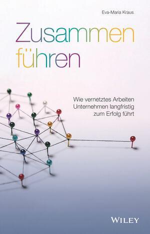 Cover: 9783527510542 | Zusammen führen | Eva-Maria Kraus | Buch | Deutsch | 2021 | Wiley-VCH