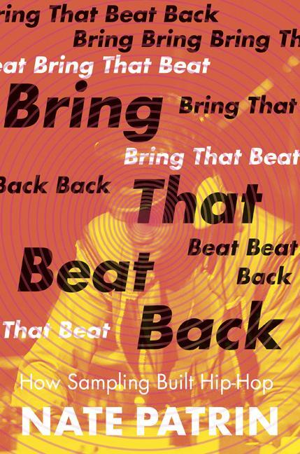 Cover: 9781517906283 | Bring That Beat Back: How Sampling Built Hip-Hop | Nate Patrin | Buch