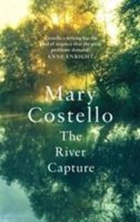 Cover: 9781782116431 | The River Capture | Mary Costello | Buch | Gebunden | Englisch | 2019