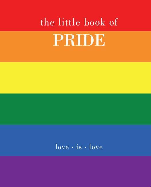 Cover: 9781787136069 | The Little Book of Pride: Love Is Love | Joanna Gray | Buch | Gebunden