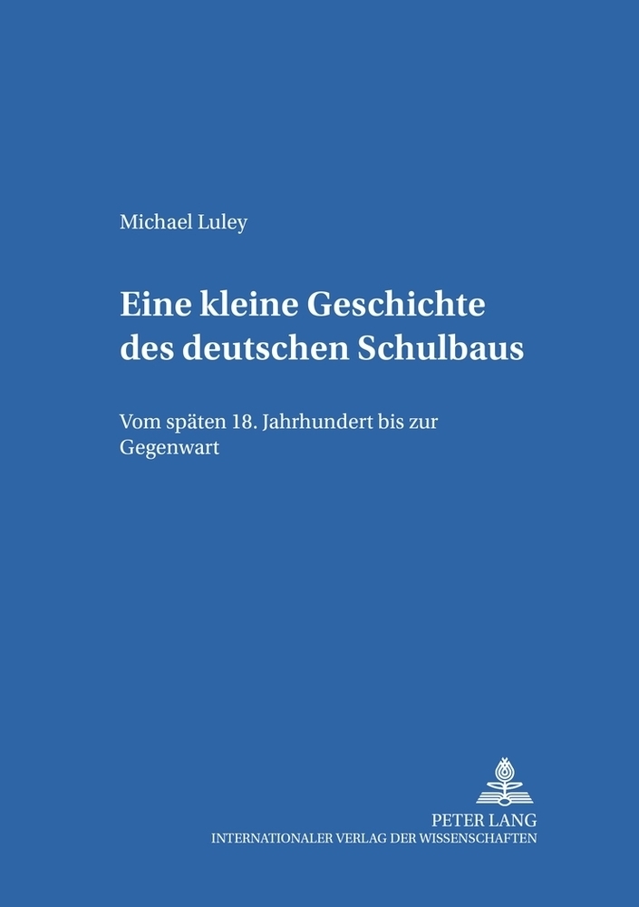 Cover: 9783631368305 | Eine kleine Geschichte des deutschen Schulbaus | Michael Luley | Buch
