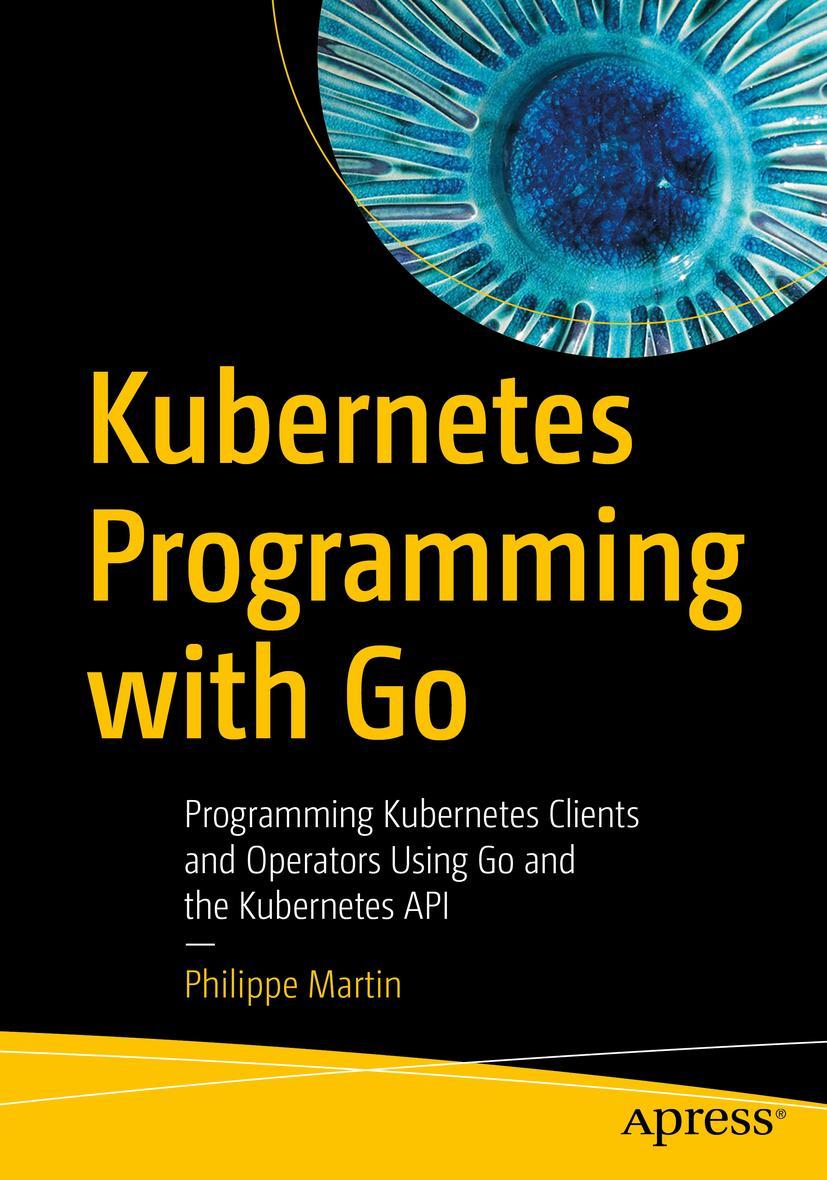 Cover: 9781484290255 | Kubernetes Programming with Go | Philippe Martin | Taschenbuch | XX