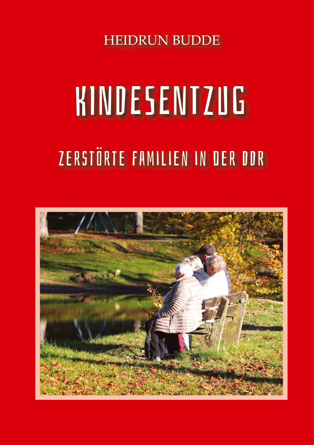 Cover: 9783347783850 | Kindesentzug | Zerstörte Familien in der DDR | Heidrun Budde | Buch