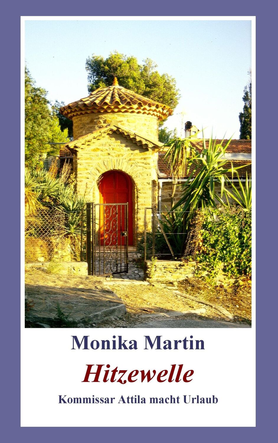 Cover: 9783839152614 | Hitzewelle | Kommissar Attila macht Urlaub | Monika Martin | Buch