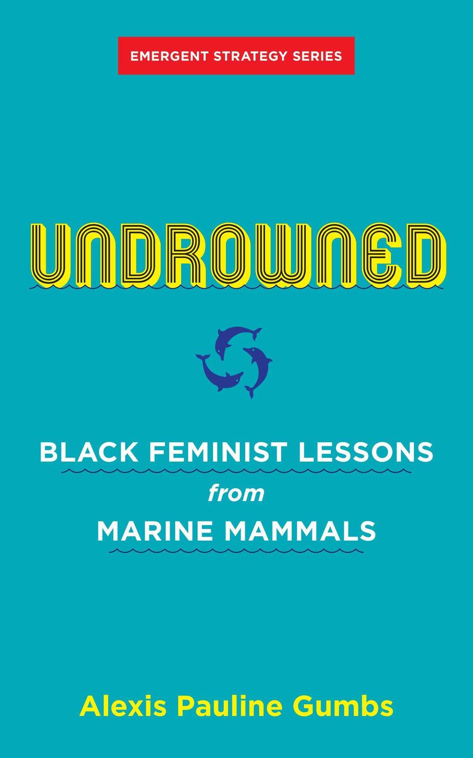 Cover: 9781849353977 | Undrowned: Black Feminist Lessons from Marine Mammals | Gumbs | Buch