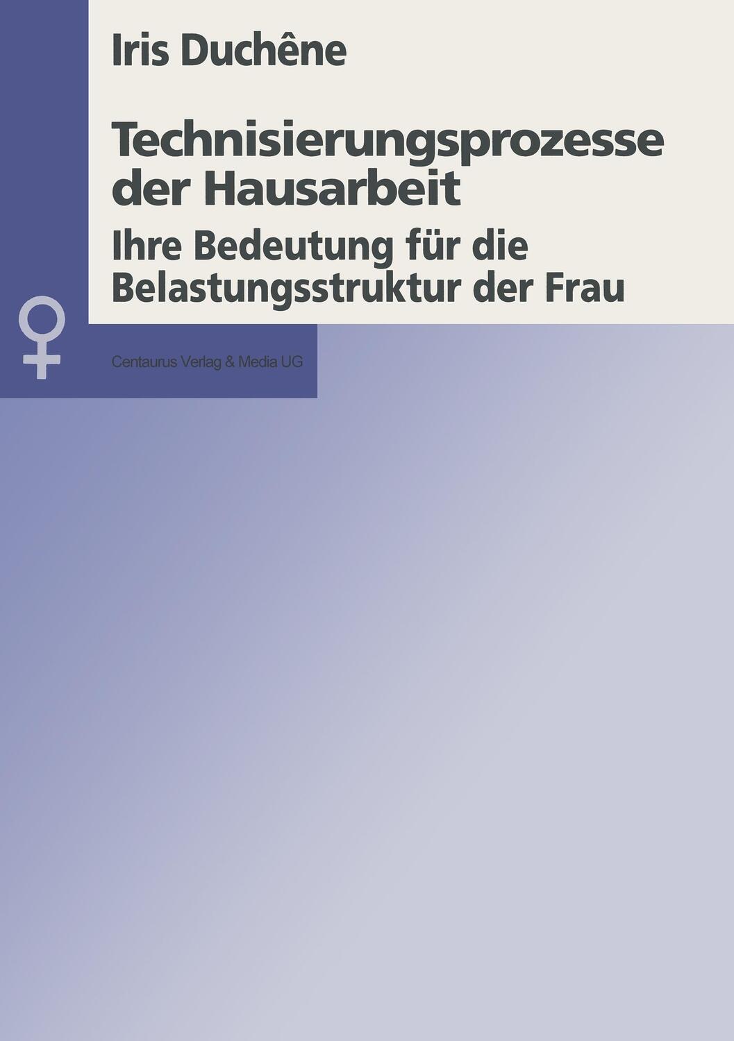 Cover: 9783890859255 | Technisierungsprozesse der Hausarbeit | Iris Duchene | Taschenbuch