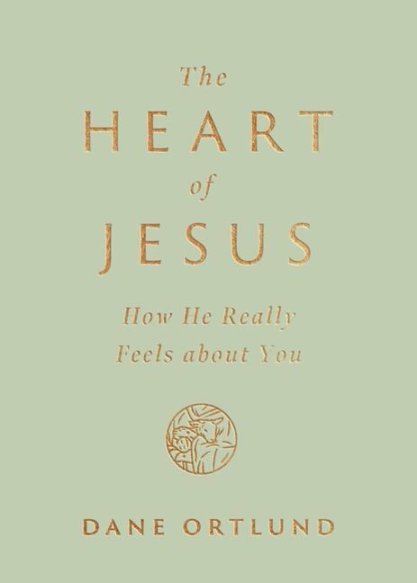 Cover: 9781433593734 | The Heart of Jesus | How He Really Feels about You | Dane Ortlund