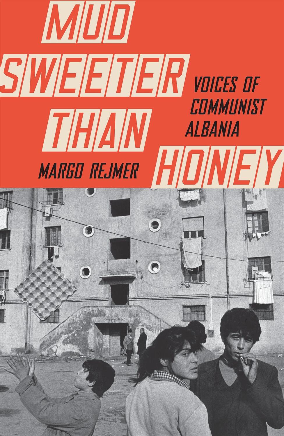 Cover: 9781529411478 | Mud Sweeter than Honey | Voices of Communist Albania | Margo Rejmer